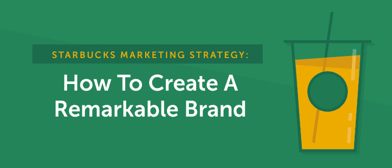 Cover Image for Starbucks Marketing Strategy: How to Create a Remarkable Brand [FAKE]
