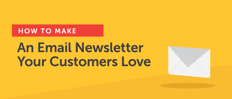 Cover Image for How to Make an Email Newsletter Your Customers Love [FAKE]