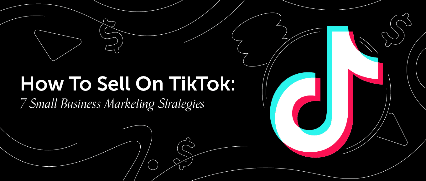 Cover Image for How To Sell On TikTok: 7 Small Business Marketing Strategies [FAKE]